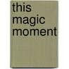 This Magic Moment door Patricia Rice