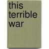 This Terrible War by Terence Ball