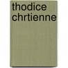 Thodice Chrtienne door Henri Louis Charles Maret