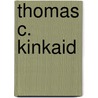 Thomas C. Kinkaid by Ronald Cohn