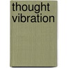 Thought Vibration door William Walker Atkinson