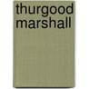 Thurgood Marshall by Thurgood Marshall