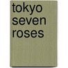 Tokyo Seven Roses door Hisashi Inoue