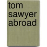 Tom Sawyer Abroad door Samuel Langhorne Clemens