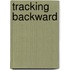 Tracking Backward