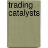 Trading Catalysts door Robert Webb