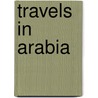 Travels In Arabia door John Lewis Burckhardt