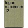 Trigun Maximum 13 door Yasuhiro Nightow