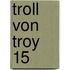 Troll von Troy 15