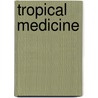 Tropical Medicine door Kevin M. Cahill