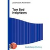 Two Bad Neighbors door Ronald Cohn