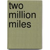 Two Million Miles door Andrew MacPherson