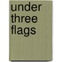 Under Three Flags