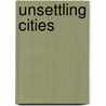 Unsettling Cities door John Allen