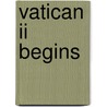Vatican Ii Begins by Silvia Scantena