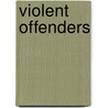 Violent Offenders door Peter J. Conis