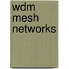 Wdm Mesh Networks by Hui Zang