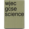 Wjec Gcse Science door Adrian Schmit