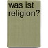 Was Ist Religion?