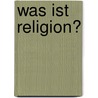Was Ist Religion? by Marcel Dobberstein