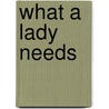 What a Lady Needs door Kasey Michaels