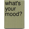 What's Your Mood? door Ellie O'Ryan