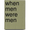 When Men Were Men door Lin Foxhall