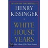 White House Years by Henry Kissinger