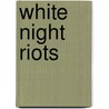 White Night Riots door Ronald Cohn