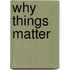 Why Things Matter