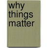 Why Things Matter door David M. Black