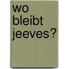 Wo bleibt Jeeves? door Pelham G. Wodehouse