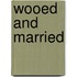 Wooed And Married