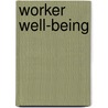 Worker Well-being door Karl-Dietrich Rösch