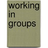 Working in Groups by Dianna R. Wynn