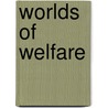 Worlds Of Welfare door Steven Pinch