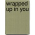 Wrapped Up In You