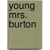Young Mrs. Burton door Margaret Penn