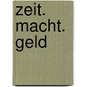 Zeit. Macht. Geld door Martin Geiger