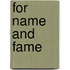 for Name and Fame