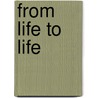 from Life to Life door C.I. B. Brane