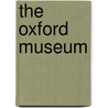 the Oxford Museum by John Ruskin