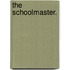 the Schoolmaster.