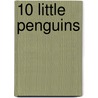 10 Little Penguins by Kate Toms