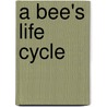 A Bee's Life Cycle door Ruth Thomson