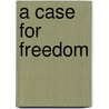 A Case for Freedom door Adam D. Danel