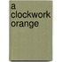 A Clockwork Orange