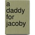 A Daddy for Jacoby