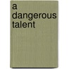 A Dangerous Talent door Charlotte Elkins