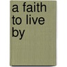 A Faith To Live By door MacLeod Donald